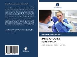 ZAHNÄRZTLICHER KUNSTFEHLER di Diómedes Baigorria edito da Verlag Unser Wissen