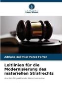 Leitlinien für die Modernisierung des materiellen Strafrechts di Adriana del Pilar Pérez Ferrer edito da Verlag Unser Wissen