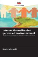 Intersectionnalité des genres et environnement di Bouchra Belgaid edito da Editions Notre Savoir