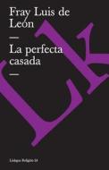 Perfecta Casada di Fray Luis De Leon edito da LINKGUA EDICIONES