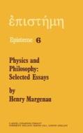 Physics and Philosophy di H. Margenau edito da Springer Netherlands