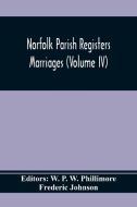 Norfolk Parish Registers. Marriages (Volume IV) di Frederic Johnson edito da Alpha Editions