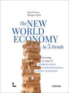 The New World Economy In 5 Trends di Koen De Leus, Philippe Gijsels edito da Lannoo Publishers