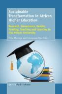 Sustainable Transformation in African Higher Education: Research, Governance, Gender, Funding, Teaching and Learning in  edito da SENSE PUBL