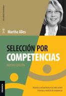 Selección Por Competencias (Nueva Edición) di Martha Alles edito da Ediciones Granica, S.A.