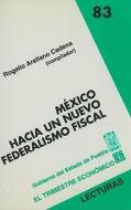 Mexico: Hacia un Nuevo Federalismo Fiscal di Rogelio Arellano Cadena edito da FONDO DE CULTURA ECONOMICA