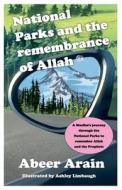 National Parks and the remembrance of Allah di Abeer Arain edito da Nature Chronicles Press