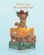 Maverick The Traveling Pup: A fun and educational adventure through the State of Pennsylvania di Andrea Smith edito da MASSETTI PUB