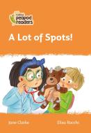 Level 4 - A Lot Of Spots! di Jane Clarke edito da HarperCollins Publishers