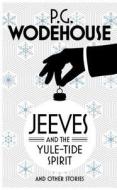 Jeeves And The Yuletide Spirit And Other Stories di P. G. Wodehouse edito da Cornerstone