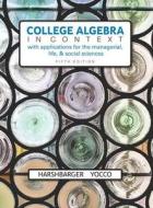 College Algebra In Context With Applications For The Managerial, Life, And Social Sciences di Ronald J. Harshbarger, Lisa S. Yocco edito da Pearson Education (us)