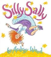 Silly Sally: Lap-Sized Board Book di Audrey Wood edito da Houghton Mifflin