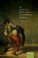 The Radical Demand in L¿gstrup's Ethics di Robert Stern edito da OUP Oxford