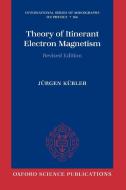 Theory of Itinerant Electron Magnetism di Jurgen Kubler edito da OUP Oxford