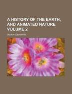A History Of The Earth, And Animated Nature (volume 2) di Oliver Goldsmith edito da General Books Llc