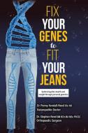 Fix Your Genes to Fit Your Jeans di Penny Kendall-Reed BSc ND, Stephen Reed BM BCh MA MSc FR CSC edito da Tellwell Talent