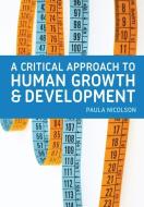 A Critical Approach to Human Growth and Development di Paula Nicolson edito da Macmillan Education UK