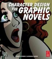 Character Design for Graphic Novels di Steven Withrow, Alexander Danner edito da Focal Press