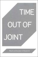 Time Out of Joint - Recall and Evocation in Recent  Art di Luigi Fassi edito da Yale University Press