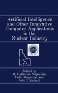 Artificial Intelligence and Other Innovative Computer Applications in the Nuclear Industry di M. Catherine Majumdar edito da SPRINGER NATURE