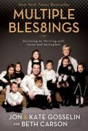 Multiple Blessings: Surviving to Thriving with Twins and Sextuplets di Jon Gosselin, Kate Gosselin, Beth Carson edito da ZONDERVAN