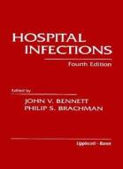 Hospital Infections di John V. Bennett, Philip S. Brachman edito da Lippincott Williams And Wilkins