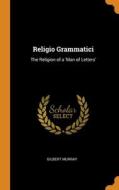 Religio Grammatici di Gilbert Murray edito da Franklin Classics