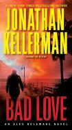 Bad Love di Jonathan Kellerman edito da BALLANTINE BOOKS