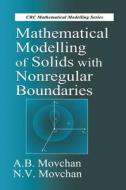 Mathematical Modelling Of Solids With Nonregular Boundaries di A.B. Movchan, N.V. Movchan edito da Taylor & Francis Ltd