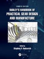 Dudley's Handbook Of Practical Gear Design And Manufacture edito da Taylor & Francis Ltd