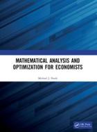 Mathematical Analysis And Optimization For Economists di Michael J. Panik edito da Taylor & Francis Ltd