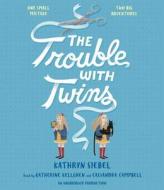 The Trouble with Twins di Kathryn Siebel edito da Listening Library (Audio)