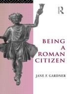 Being a Roman Citizen di Jane F. Gardner edito da Taylor & Francis Ltd