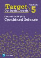 Target Grade 5 Edexcel GCSE (9-1) Combined Science Intervention Workbook edito da Pearson Education Limited