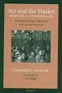 Art and the Market di Craufurd D. Goodwin edito da University of Michigan Press