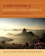 New History of Modern Latin America di Lawrence A. Clayton, Michael L. Conniff, Susan M. Gauss edito da University of California