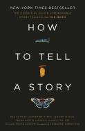 How to Tell a Story: The Essential Guide to Memorable Storytelling from the Moth di The Moth, Meg Bowles, Catherine Burns edito da CROWN PUB INC