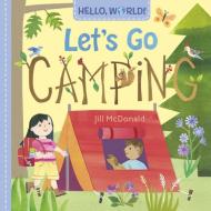 Hello, World! Let's Go Camping di Jill McDonald edito da Random House USA Inc