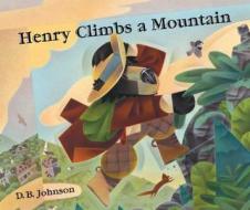 Henry Climbs a Mountain di Donald B. Johnson edito da Houghton Mifflin Harcourt (HMH)