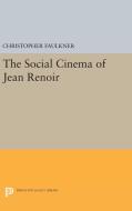 The Social Cinema of Jean Renoir di Christopher Faulkner edito da Princeton University Press