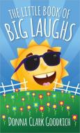 The Little Book of Big Laughs di Donna Goodrich edito da HARVEST HOUSE PUBL