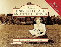 University Park and South Denver di Steve Fisher edito da Arcadia Publishing (SC)