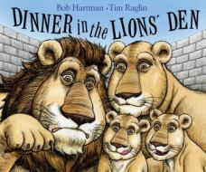 Dinner In The Lion's Den di Bob Hartman edito da Lion Hudson Plc