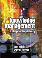 Knowledge Management di Tom Knight, Trevor Howes edito da Taylor & Francis Ltd