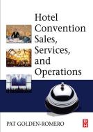 Hotel Convention Sales, Services and Operations di Pat Golden-Romero edito da ROUTLEDGE