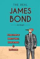 The Real James Bond: A True Story of Identity Theft, Avian Intrigue, and Ian Fleming di Jim Wright edito da SCHIFFER PUB LTD