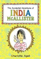 The Accidental Adventures of India McAllister di Charlotte Agell edito da Henry Holt & Company