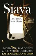 Siaya: the Historical Anthropology of an African Landscape di Atieno Odhiambo edito da Ohio University Press