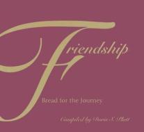 Friendship--Bread for the Journey: Bread for the Journey edito da Poisoned Pen Press