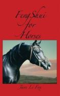 Feng Shui for Horses di Jane Li Fox edito da BRONZE HORSE PUBN